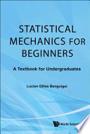 Statistical mechanics for beginners : a textbook for undergraduates /