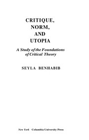 Critique, norm, and utopia : a study of the foundations of critical theory /