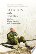 Religion in the ranks : belief and religious experience in the Canadian Forces /