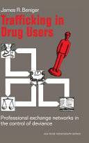 Trafficking in drug users : professional exchange networks in the control of deviance /