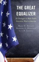 The great equalizer : six strategies to make public education work in America /