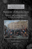 Mirrors of revolution : conflict and political identity in early modern Europe /