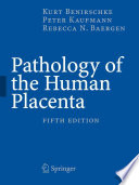 Pathology of the human placenta /