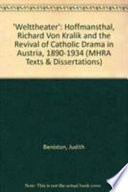 Welttheater : Hofmannsthal, Richard von Kralik, and the revival of Catholic drama in Austria, 1890-1934 /