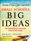 Small schools, big ideas : the essential guide to successful school transformation /