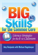 Big skills for the common core : literacy strategies for the 6-12 classroom /