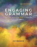 Engaging grammar : practical advice for real classrooms /