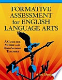 Formative assessment for English language arts : a guide for middle and high school teachers /