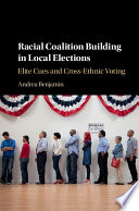 Racial coalition building in local elections : elite cues and cross-ethnic voting /