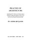 Practice of architecture ; containing the five orders of architecture and an additional column and entablature /