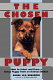 The chosen puppy : how to select and raise a great puppy from an animal shelter /