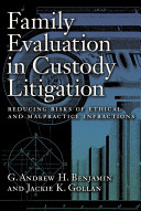 Family evaluation in custody litigation : reducing risks of ethical infractions and malpractice /