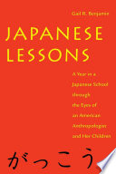 Japanese Lessons : a Year in a Japanese School Through the Eyes of An American Anthropologist and Her Children.