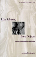 Like subjects, love objects : essays on recognition and sexual difference /