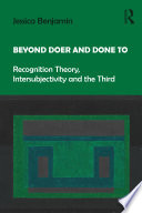 Beyond doer and done to : recognition theory, intersubjectivity and the third /