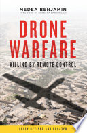 Drone warfare : killing by remote control /