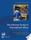 The informal sector in francophone Africa : firm size, productivity, and institutions /