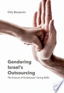 Gendering Israel's outsourcing : the erasure of employees' caring skills /