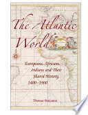 The Atlantic world : Europeans, Africans, Indians and their shared history, 1400-1900 /
