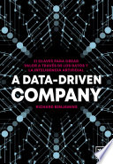A data-driven company : 21 claves para crear valor a través de los datos y la inteligencia artificial /