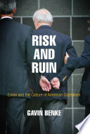 Risk and ruin : Enron and the culture of American capitalism /