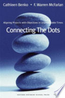 Connecting the dots : aligning projects with objectives in unpredictable times /