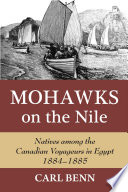 Mohawks on the Nile : natives among the Canadian voyageurs in Egypt, 1884-1885 /