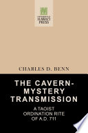 The Cavern-mystery transmission : a Taoist ordination rite of A.D. 711 /