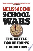 School wars : the battle for Britain's education /