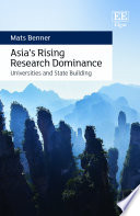 Asia's rising research dominance : universities and state building /