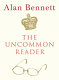 The uncommon reader /