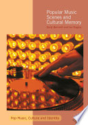 Popular music scenes and cultural memory /