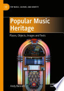 Popular Music Heritage : Places, Objects, Images and Texts /