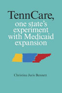 TennCare : one state's experiment with Medicaid expansion /