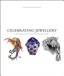 Celebrating jewellery : exceptional jewels of the nineteenth and tentieth centuries /