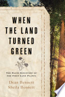 When the land turned green : the Maine discovery of the first land plants /