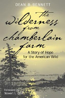 The wilderness from Chamberlain Farm : a story of hope for the American wild /