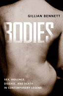 Bodies : sex, violence, disease, and death in contemporary legend /