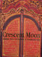 Crescent moon : Islamic art & civilisation in Southeast Asia = Bulan sabit : seni dan peradaban Islam di Asia Tenggara /
