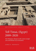 Tell Timai, (Egypt) 2009-2020 : the Ptolemaic-Roman north western temple zone and Roman city excavations /