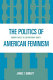 The politics of American feminism : gender conflict in contemporary society /
