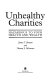 Unhealthy charities : hazardous to your health and wealth /