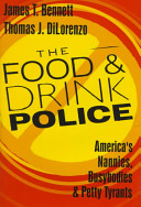 The food & drink police : America's nannies, busybodies & petty tyrants /