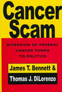 Cancer scam : diversion of federal cancer funds to politics /