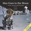 Max goes to the Moon : a science adventure with Max the dog /