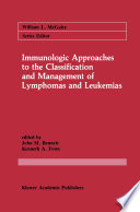 Immunologic Approaches to the Classification and Management of Lymphomas and Leukemias /