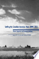 Settling the Canadian-American West, 1890-1915 : pioneer adaptation and community building : an anthropological history /