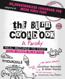 The burn cookbook : a parody : an unofficial unauthorized cookbook for Mean Girls fans /