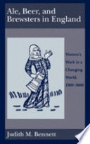 Ale, beer, and brewsters in England : women's work in a changing world, 1300-1600 /