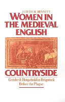 Women in the medieval English countryside : gender and household in Brigstock before the plague /